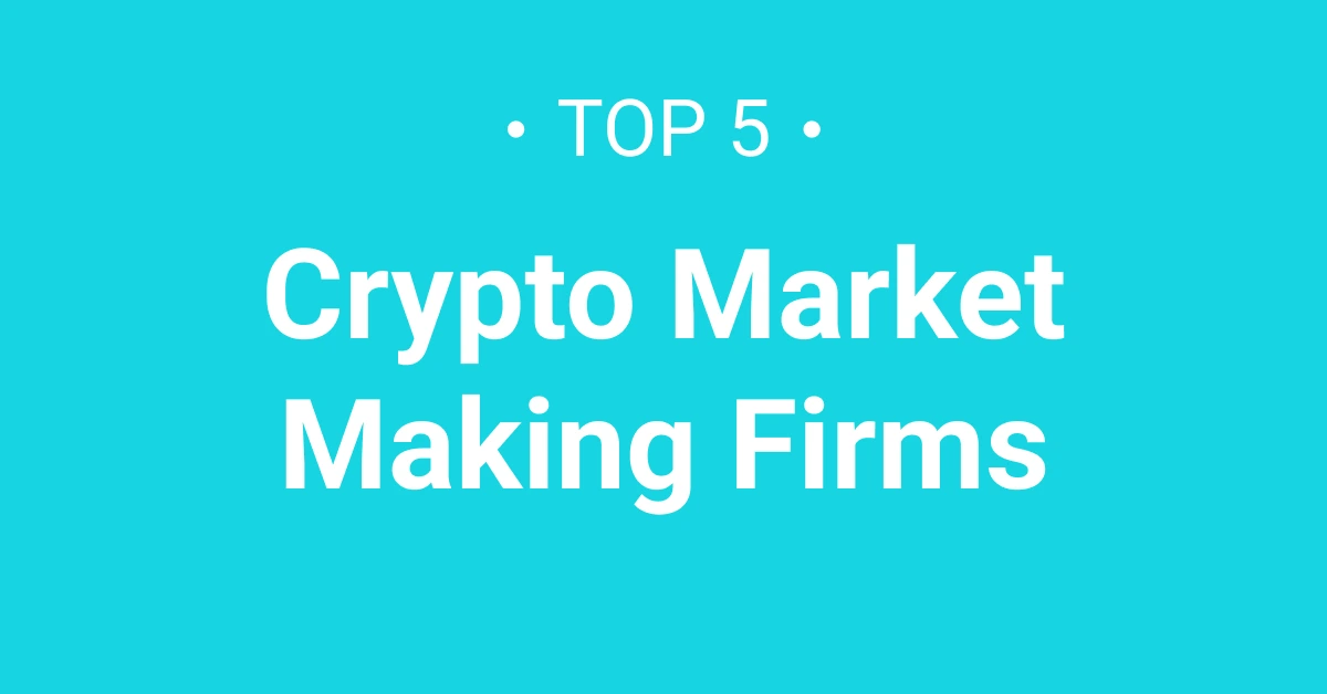 Top 5 Crypto Market-Making Firms | Raiting of Companies