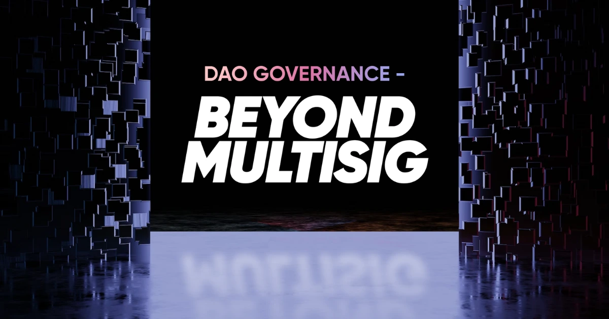 Beyond Multisig: Decentralizing DAO Governance