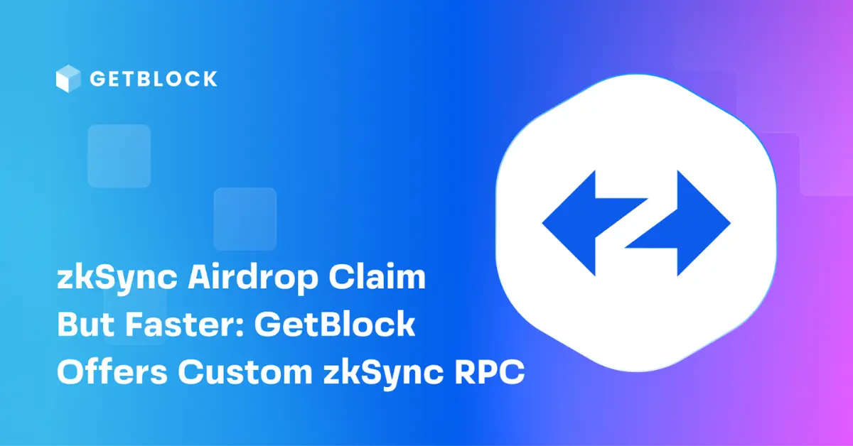 ZkSync Airdrop Claim But Faster GetBlock Offers Custom ZkSync RPC