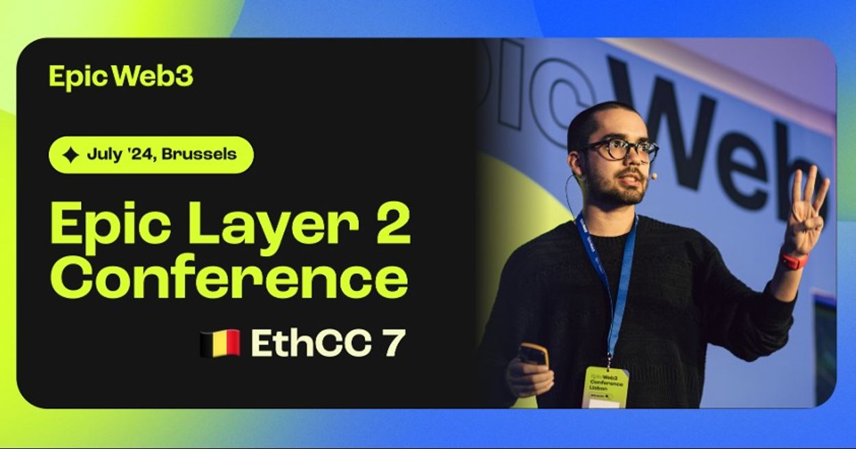 EPIC LAYER 2 CONFERENCE, BRUSSELS 2024 9TH JULY 24 BRUSSELS