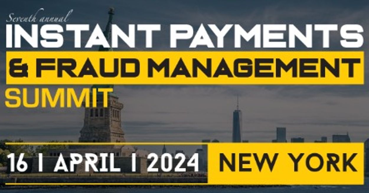 INSTANT PAYMENTS & FRAUD MANAGEMENT SUMMIT - NEW YORK