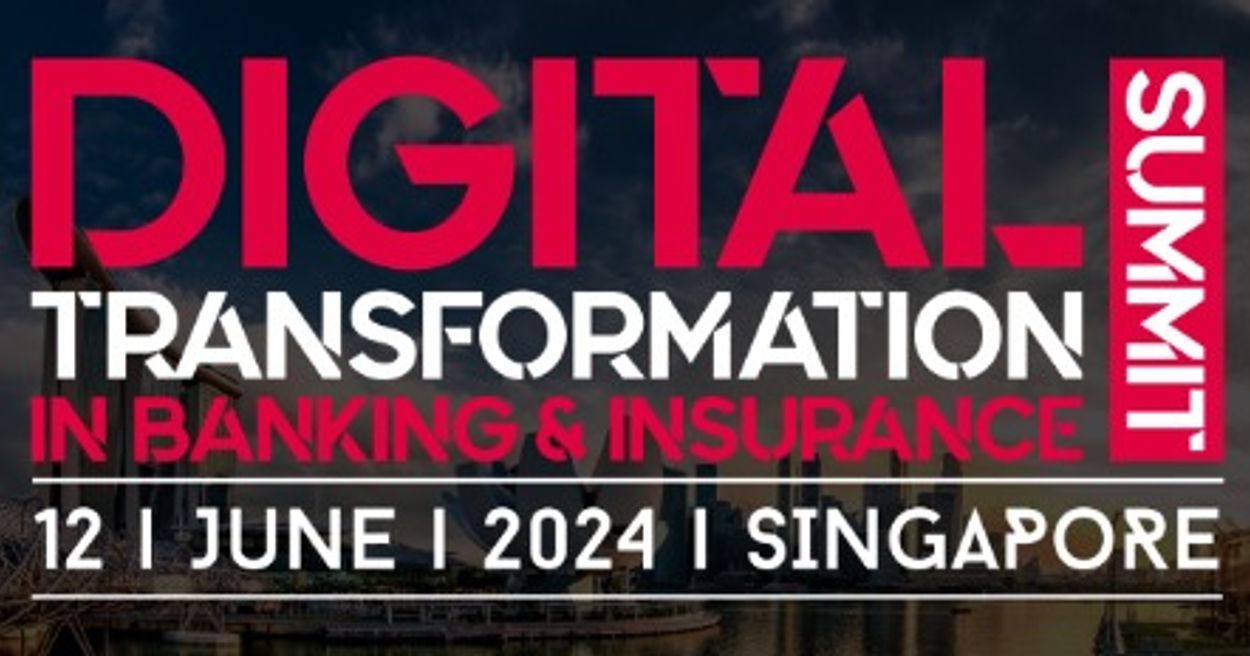 DIGITAL TRANSFORMATION IN BANKING & INSURANCE SUMMIT - SINGAPORE