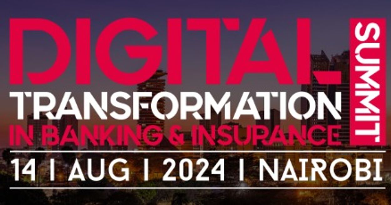 DIGITAL TRANSFORMATION IN BANKING & INSURANCE SUMMIT - NAIROBI