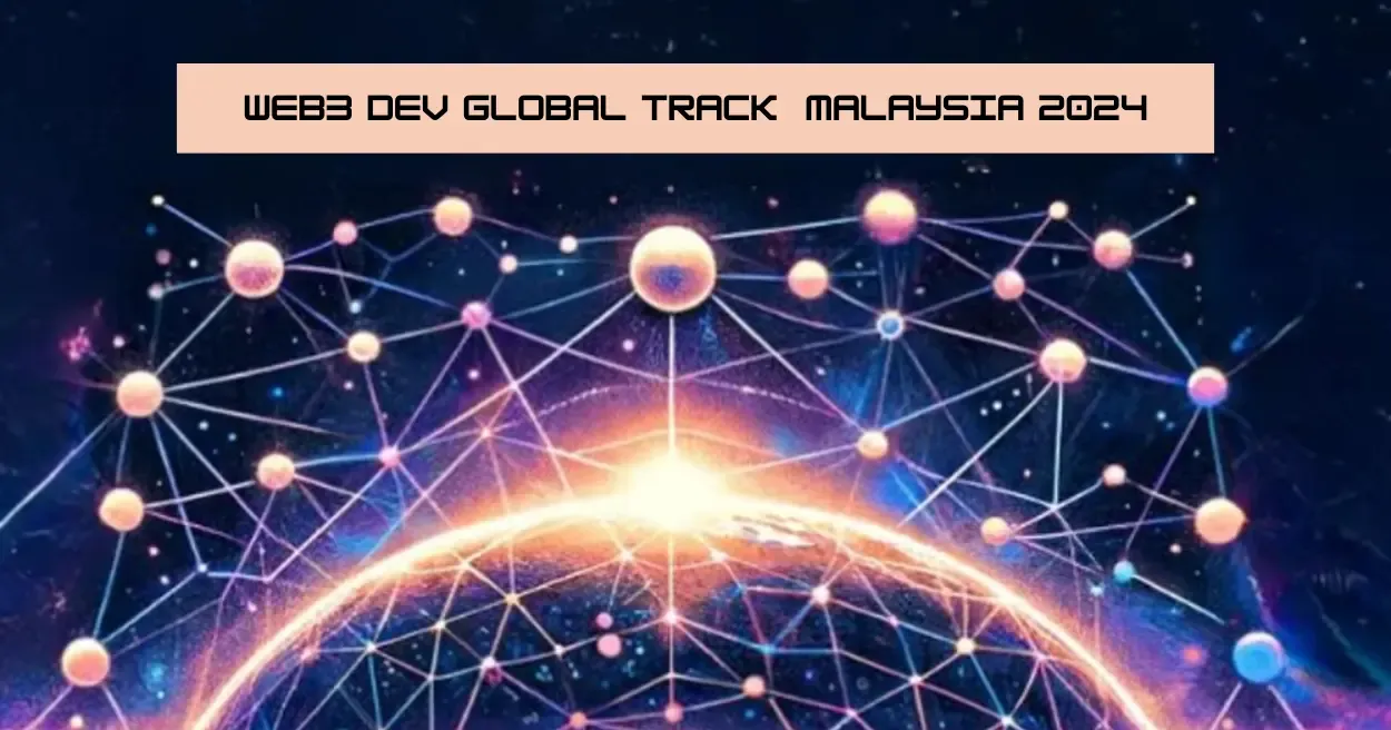 Web3 Dev Global Track  Malaysia 2024