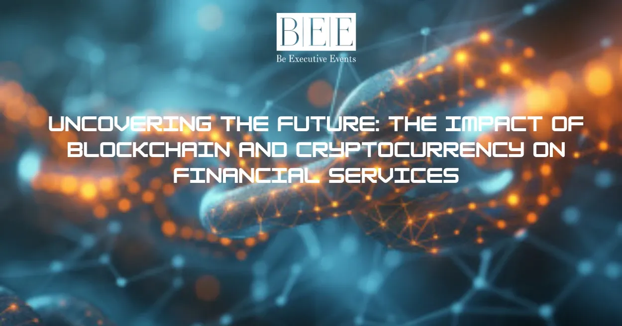 Uncovering the Future The Impact of Blockchain and Crypto on Financial Services