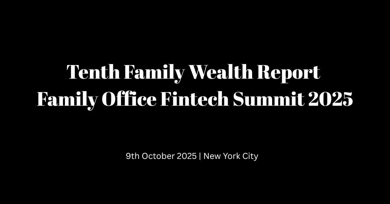 10th Family Wealth Report Family Office FinTech Summit 2025, Fintech Events 2025