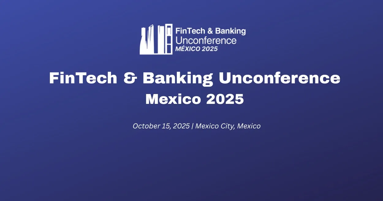 FinTech and Banking Unconference Mexico 2025