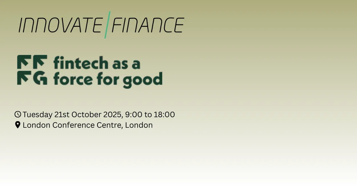 Innovate Finance FinTech as a Force for Good Forum