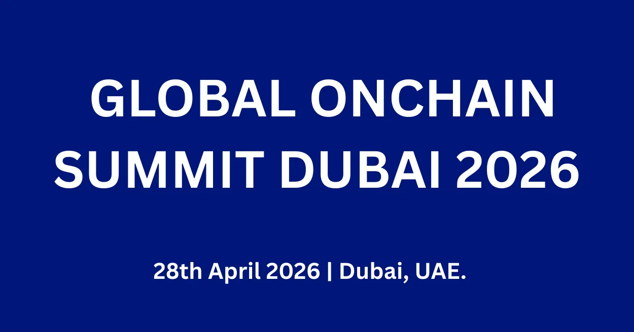 GLOBAL ONCHAIN SUMMIT DUBAI 2026 GLOBAL ONCHAIN SUMMIT DUBAI 2026