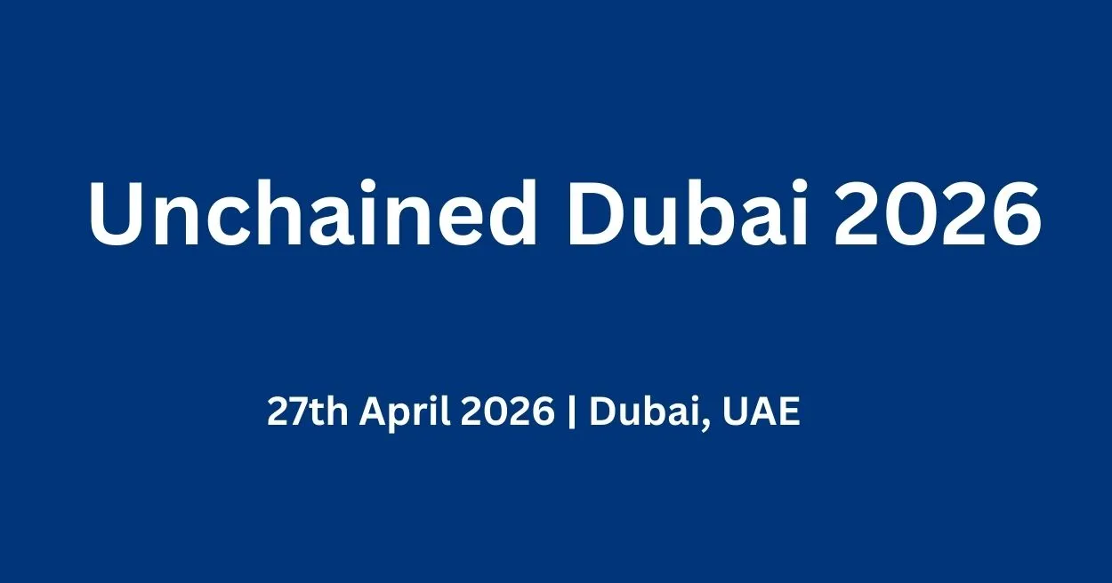 Unchained Dubai 2026 Unchained Dubai 2026