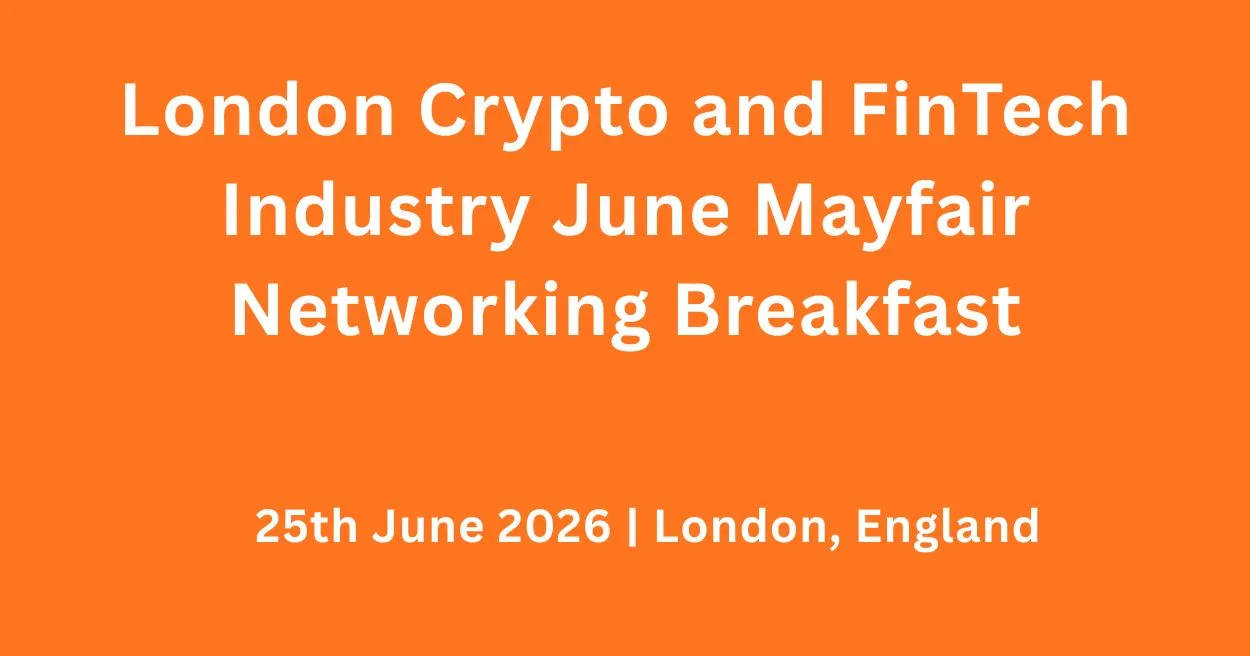 London Crypto and FinTech Industry June Mayfair Networking Breakfast London Crypto and FinTech Industry June Mayfair Networking Breakfast