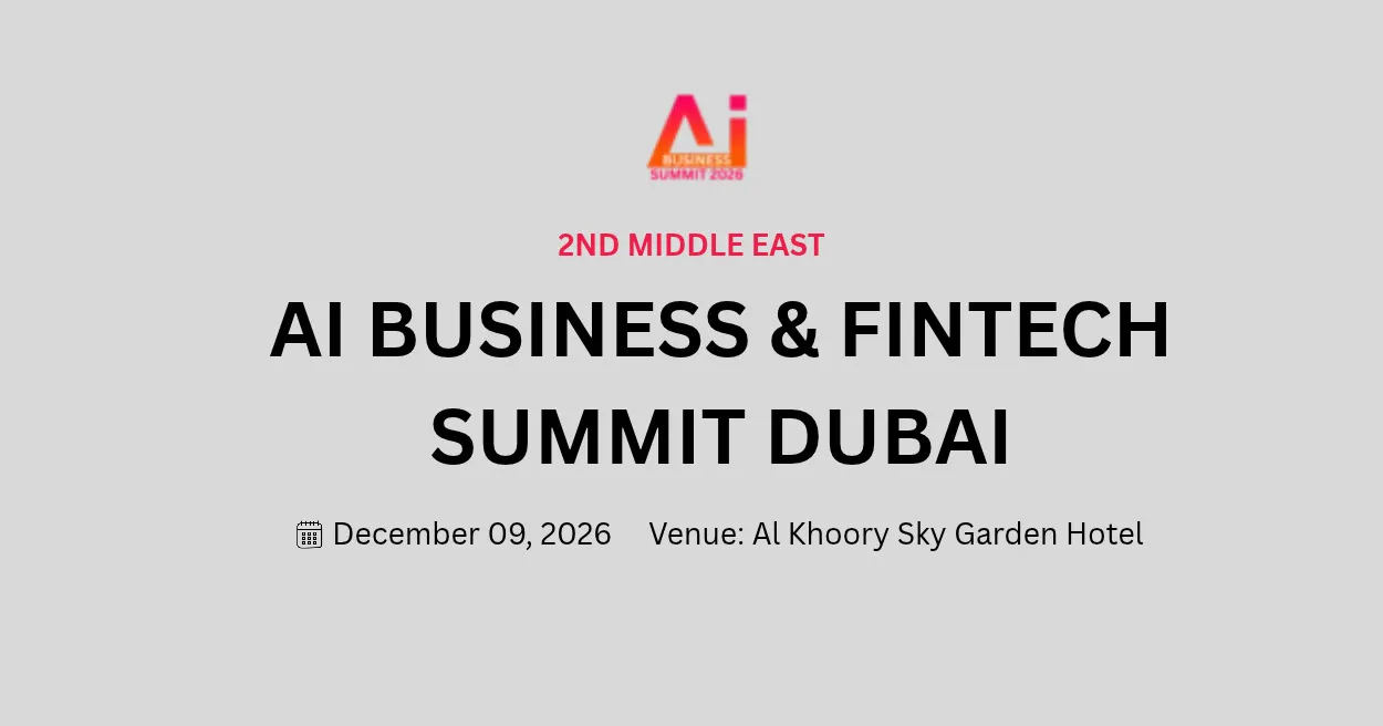 AI Business and FinTech Summit Dubai AI Business and FinTech Summit Dubai
