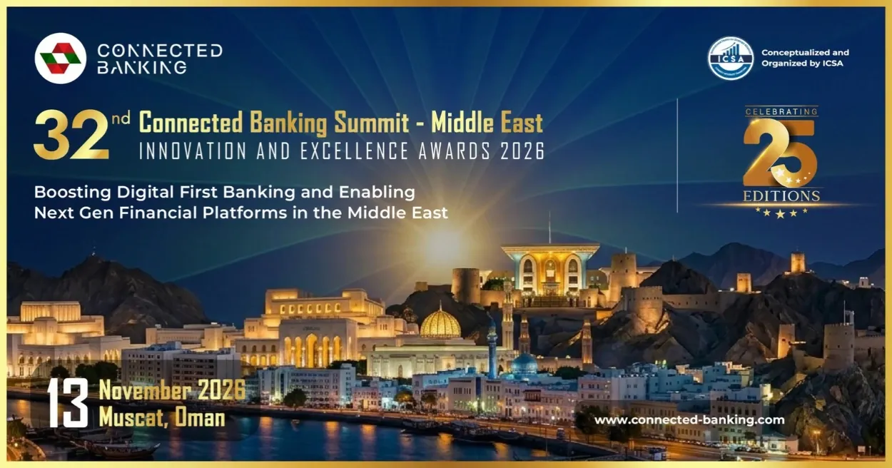 32nd Connected Banking Summit Middle East 2026 32nd Connected Banking Summit Middle East 2026