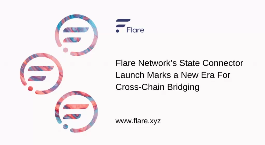 Flare Network’s State Connector Launch Marks a New Era For Cross-Chain Bridging