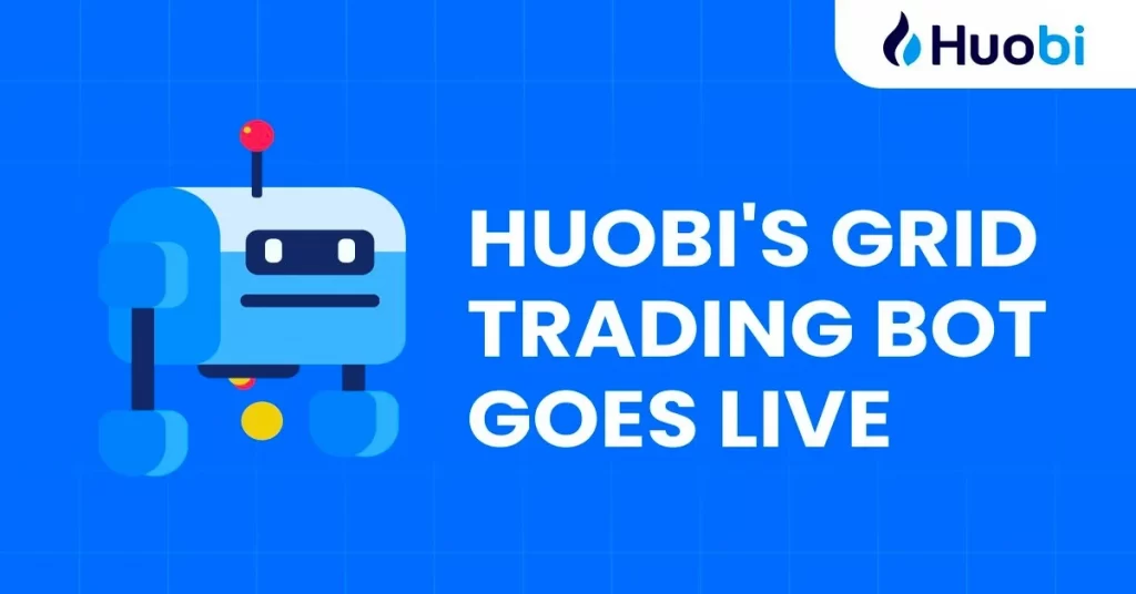 Huobi Global Launches Grid Trading Bot On Its Mobile APP, Spurs Traders To Profit From Price Volatility