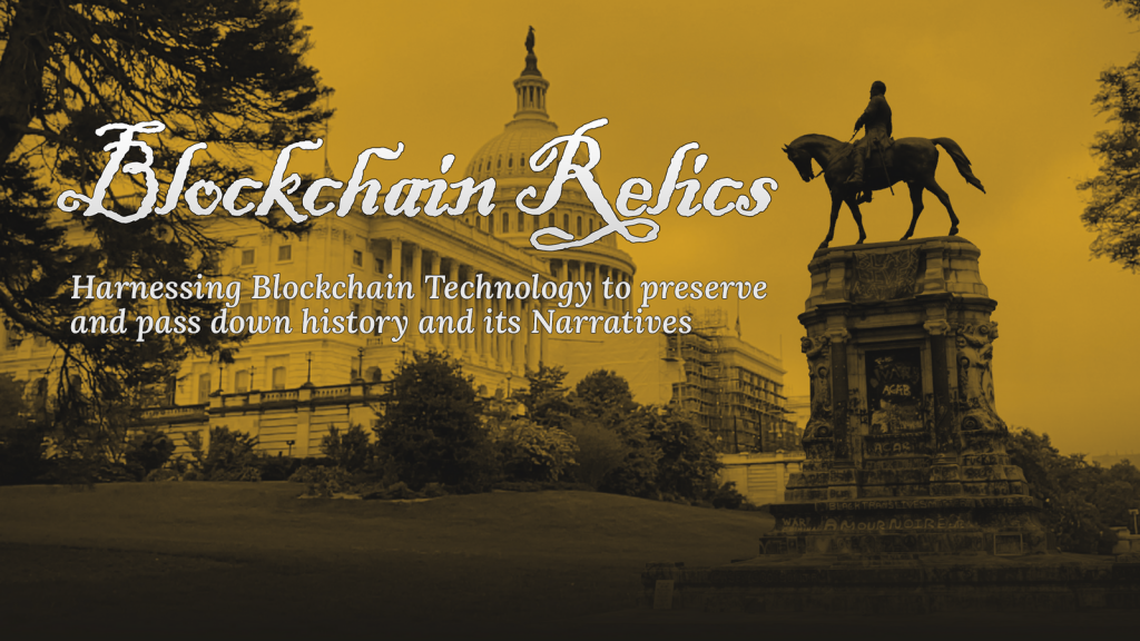 Blockchain Relics: Harnessing Blockchain Technology to preserve and pass down history and its Narratives