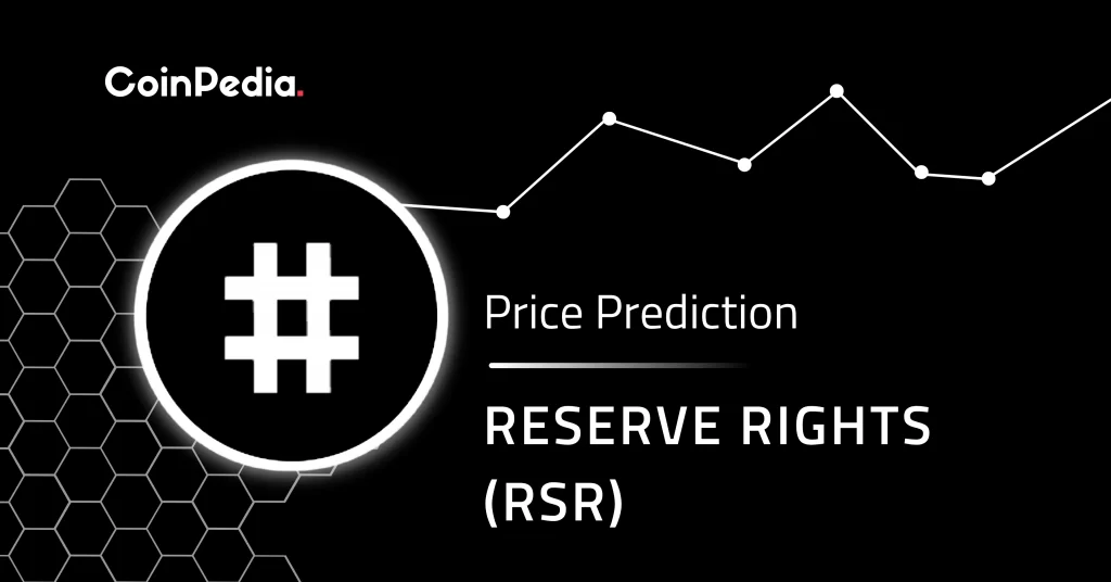 Reserve Rights (RSR) Price Prediction 2022, 2023, 2024, 2025: Is RSR A Good Investment?