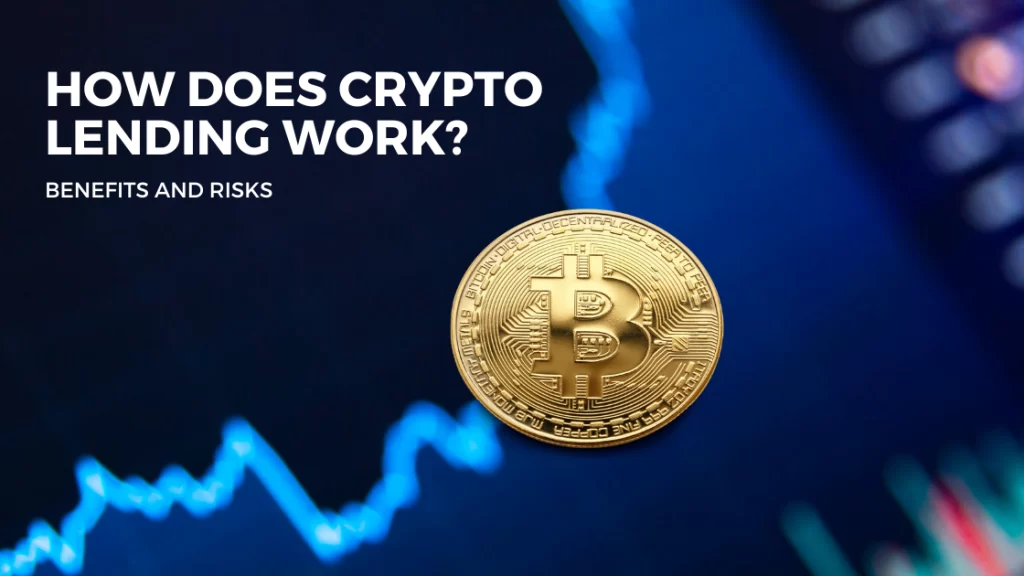 How does Crypto Lending Work? Benefits and Risks