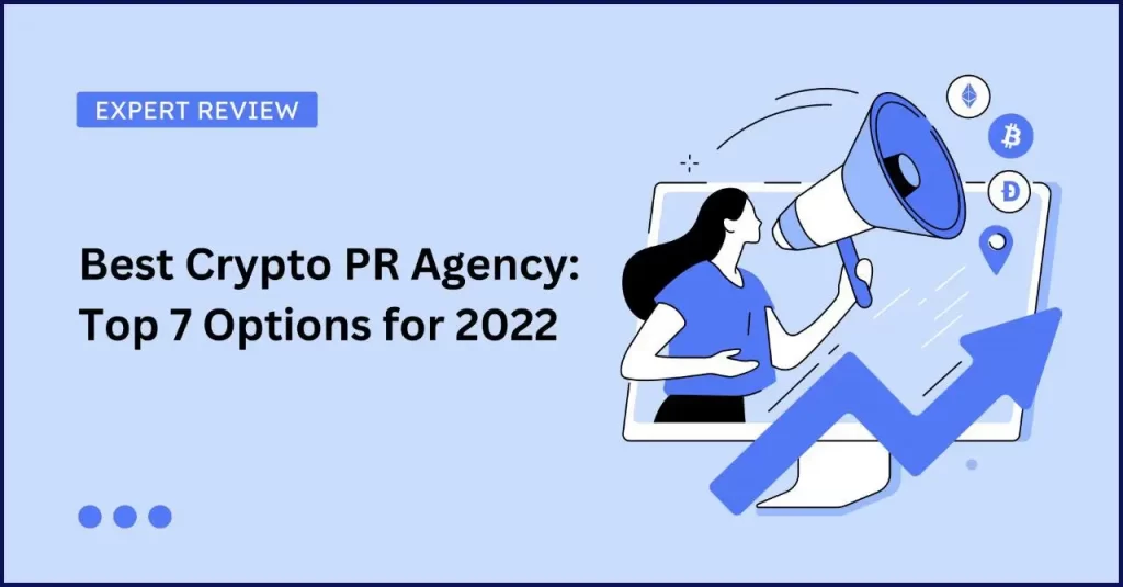 Best Crypto PR Agency: Top 7 Options for 2022