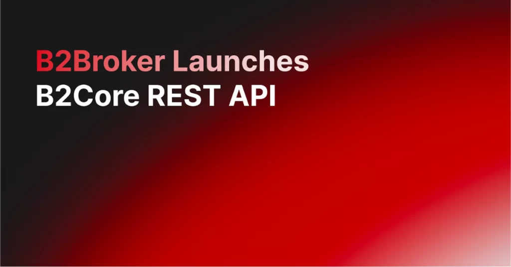 B2Broker Introduces the B2Core REST API