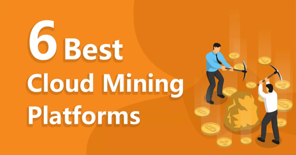 6 Best Cloud Mining Platform To Earn On Crypto