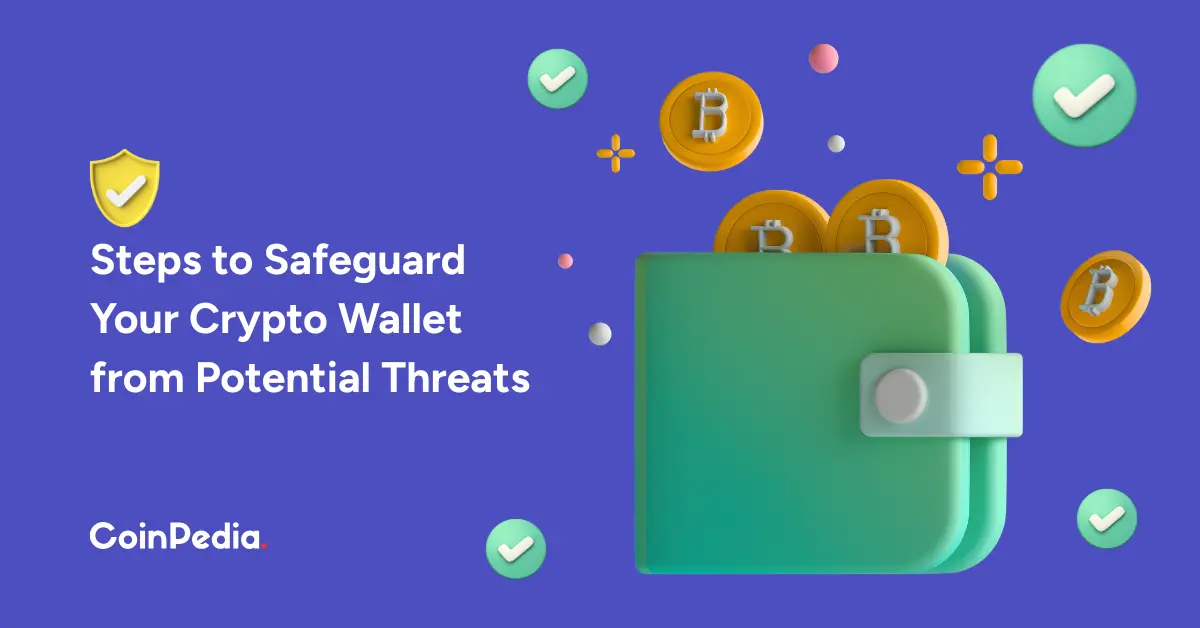 Steps to Safeguard Your Crypto Wallet from Potential Threats 