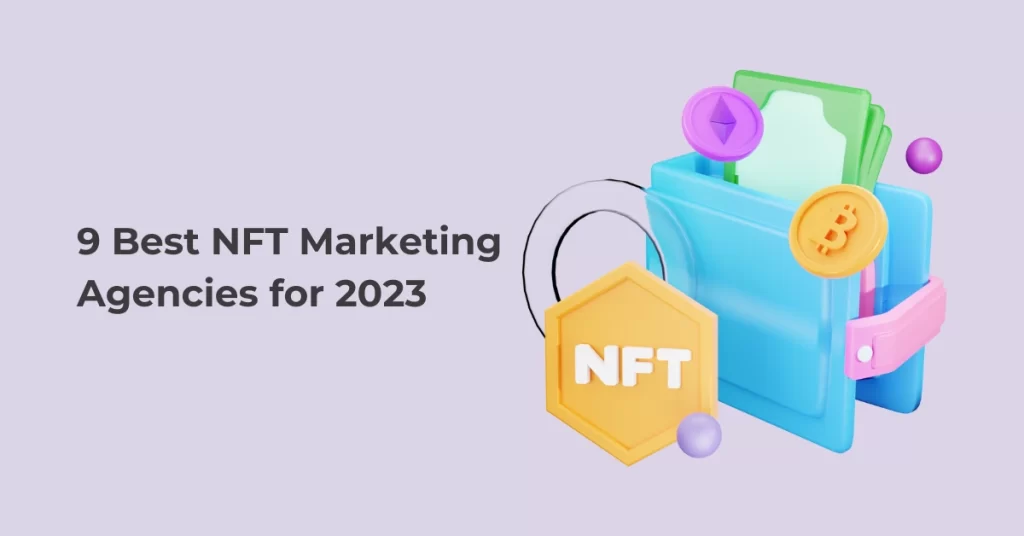 9 Best NFT Marketing Agencies for 2023