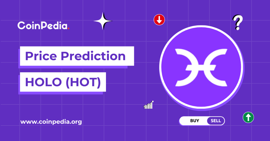 Dự đoán giá Holo 2024-2030: HOT Coin có phải là một khoản đầu tư tốt không?