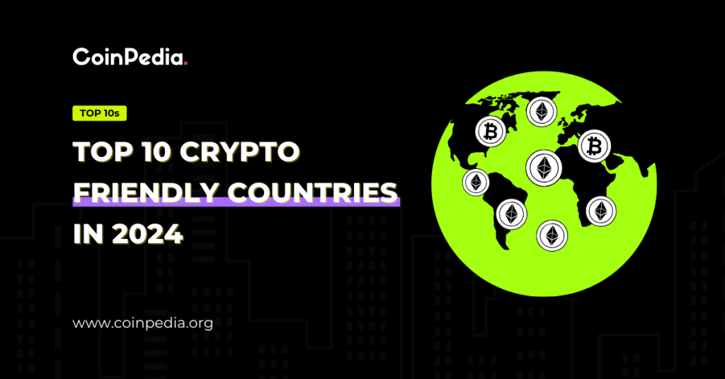Top 10 Crypto Friendly Countries in 2024