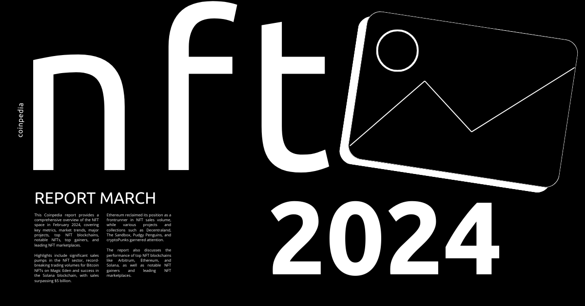 March 2024 NFT Report: Trends, Market Dynamics, and Future Projections