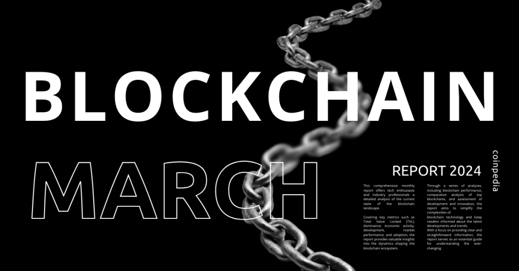 Blockchain Research Report: Key Metrics and Insights for March 2024