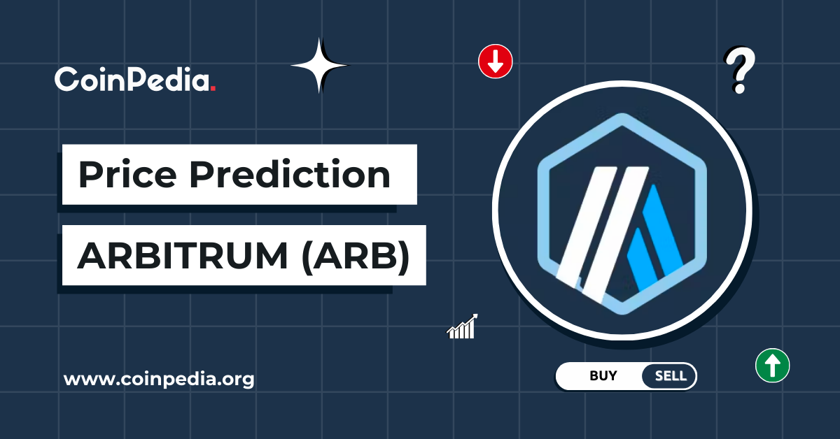 Arbitrum Price Prediction 2024, 2025, 2026 2030