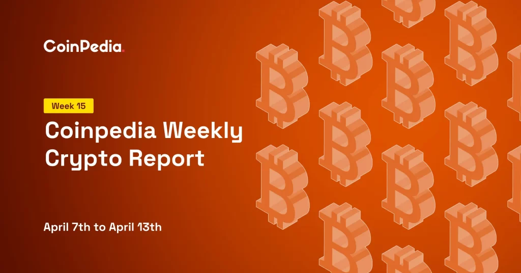 Coinpedia Weekly Report - Week 15