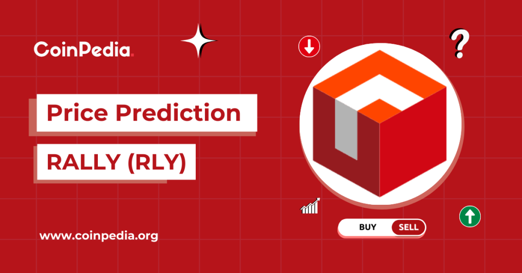 Rally Price Prediction 2024 – 2030: Will RLY Price Hit $0.1?