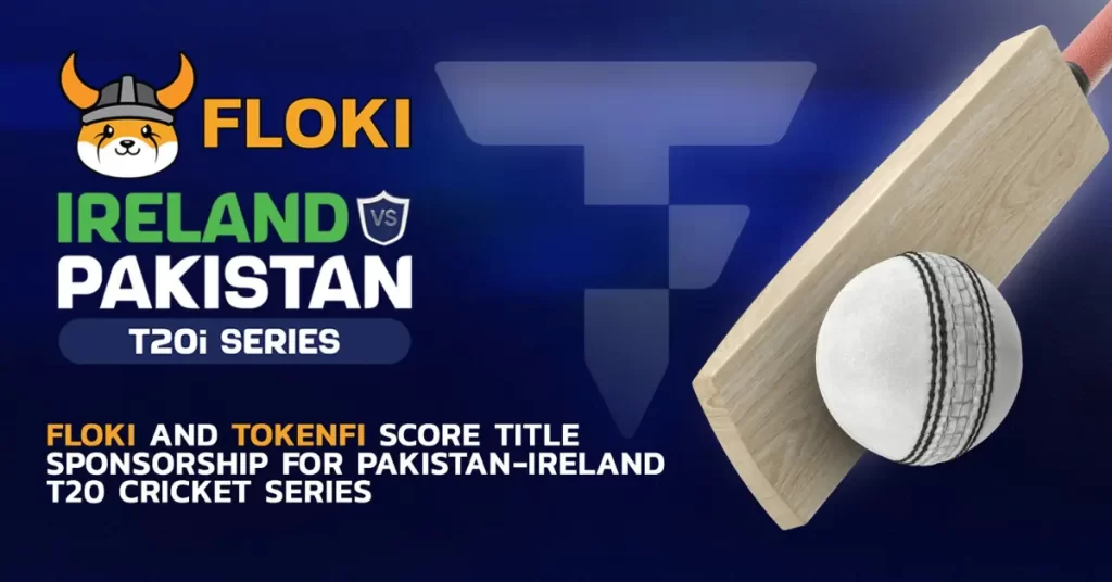 Floki and TokenFi Score Title Sponsorship for Pakistan-Ireland T20 Cricket Series
