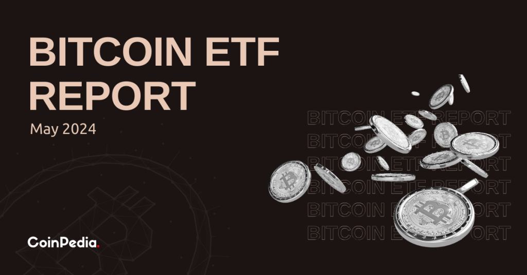 Bitcoin ETF Tracker: การตรวจสอบประสิทธิภาพและข้อมูลเชิงลึกของเดือนพฤษภาคม