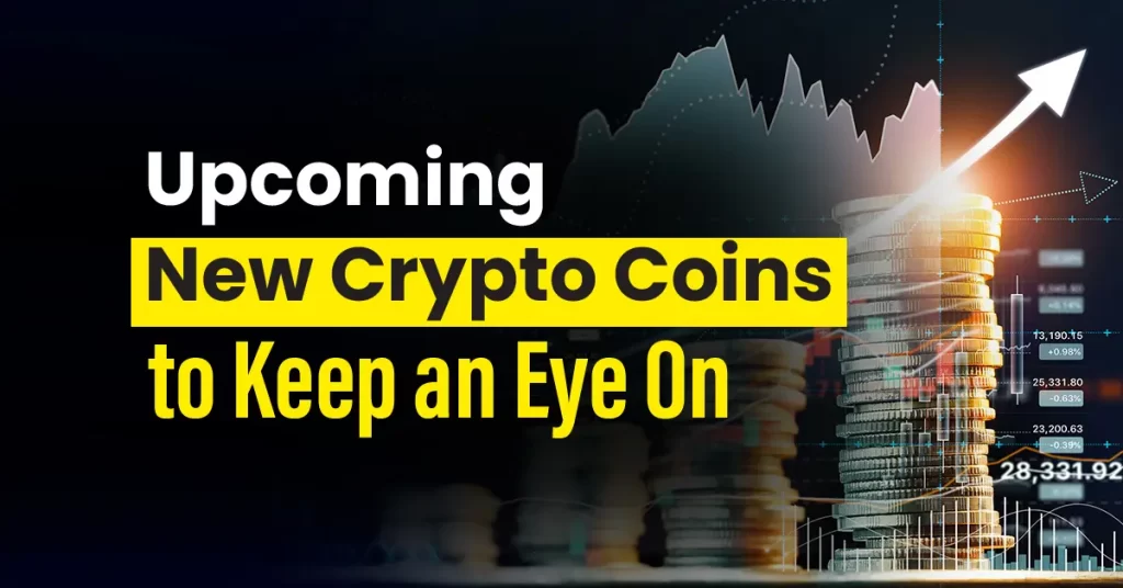 7 Upcoming New Crypto Coins to Keep an Eye On