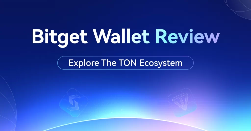 Bitget Wallet Review: An Ultimate Gateway to the TON Ecosystem