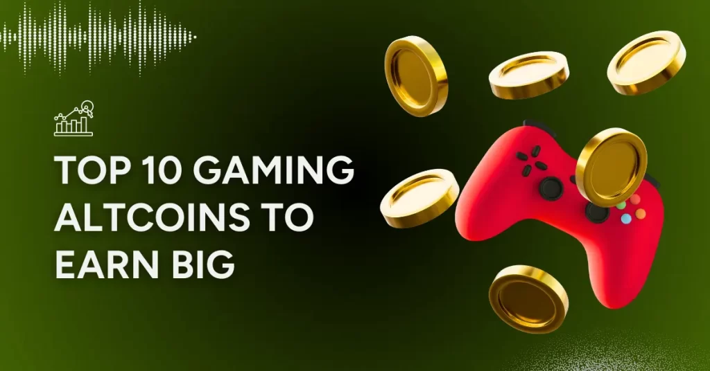 Top 10 Gaming Altcoins to Earn Big