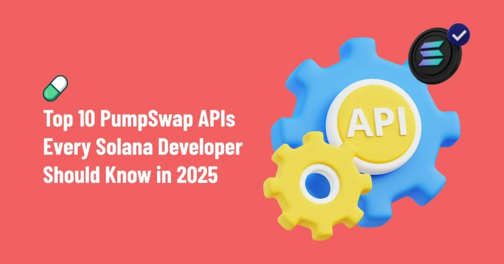 Top 10 PumpSwap APIs Every Solana Developer Should Know in 2025