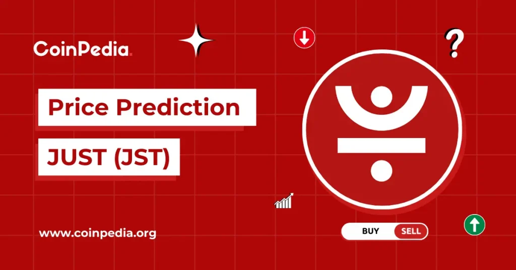 JUST Price Prediction 2026, 2027 – 2030: Will JST Price Go Up?