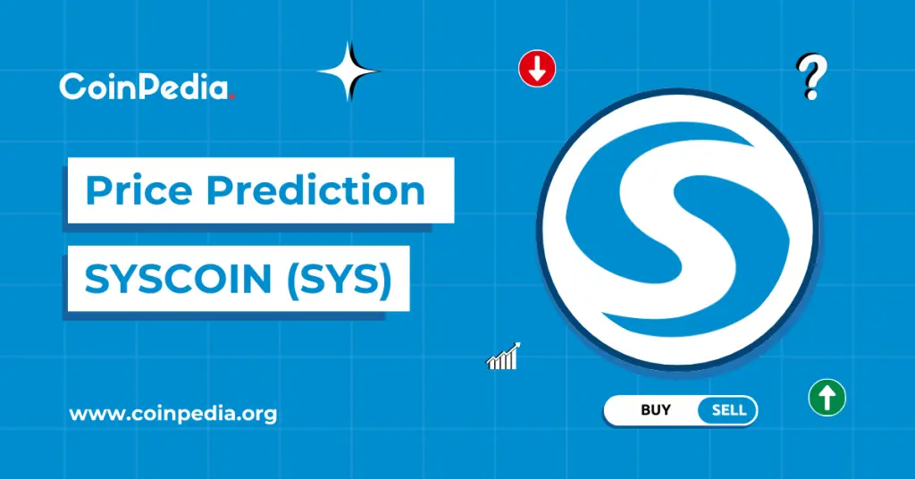 Syscoin Price Prediction 2026, 2027-2030: When Will SYS Price Rally Beyond $1? 
