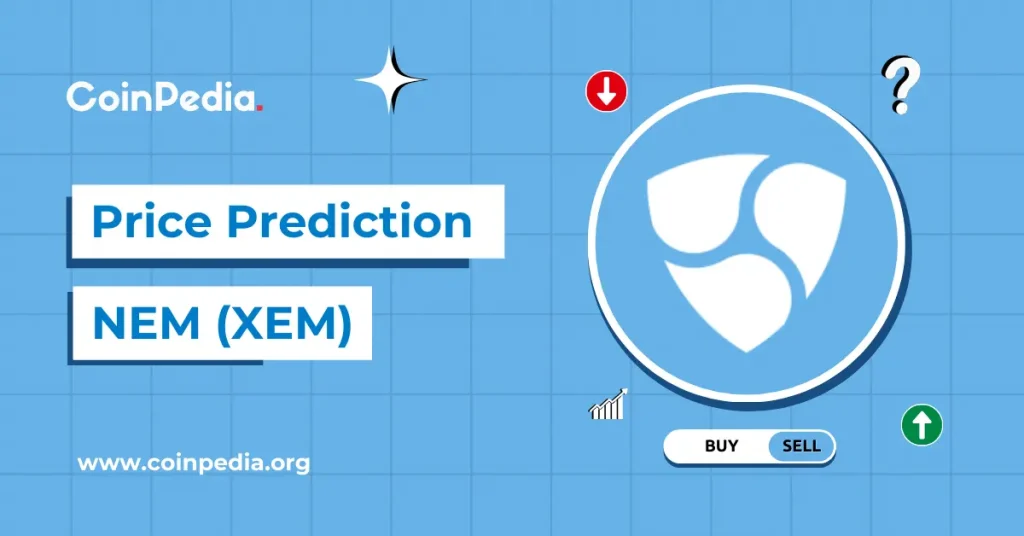 NEM Price Prediction 2026, 2027 – 2030: Will The XEM Price Go Up?