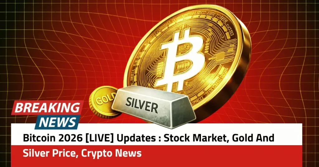 Bitcoin 2026 [LIVE] Updates Stock Market, Gold And Silver Price, Crypto News