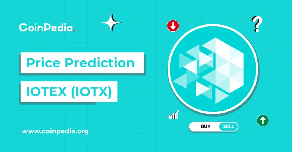 IoTeX (IOTX) Price Prediction 2026, 2027-2030: How High Can IOTX Go by 2030?