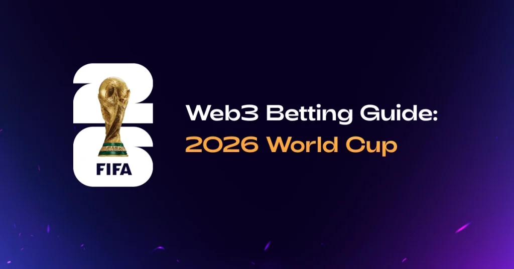 Web3 Betting for the 2026 World Cup: What to Look For Before You Place Your First Bet